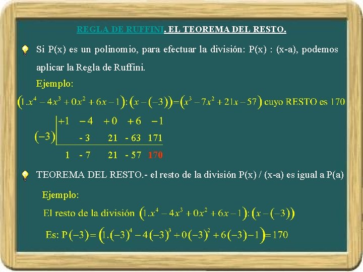 REGLA DE RUFFINI. EL TEOREMA DEL RESTO. Si P(x) es un polinomio, para efectuar