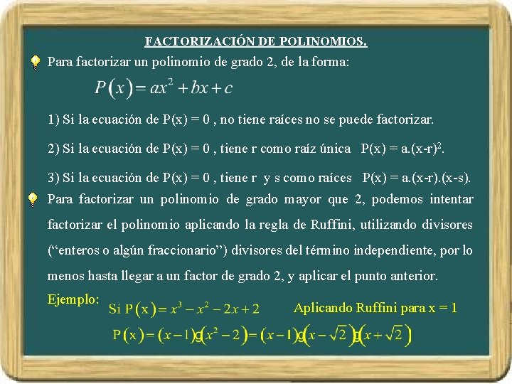 FACTORIZACIÓN DE POLINOMIOS. Para factorizar un polinomio de grado 2, de la forma: 1)
