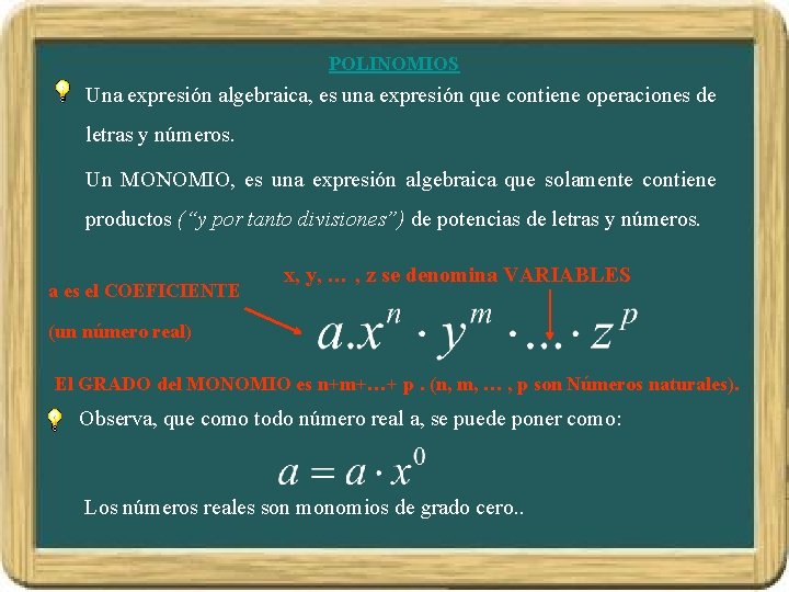 POLINOMIOS Una expresión algebraica, es una expresión que contiene operaciones de letras y números.