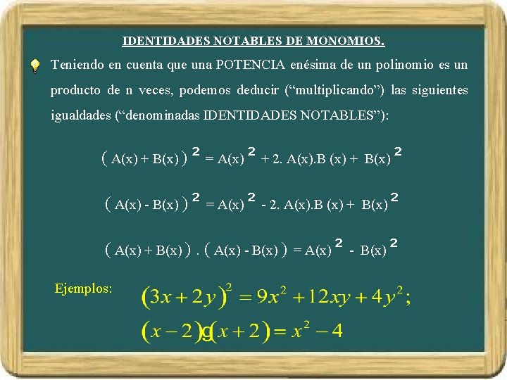 IDENTIDADES NOTABLES DE MONOMIOS. Teniendo en cuenta que una POTENCIA enésima de un polinomio
