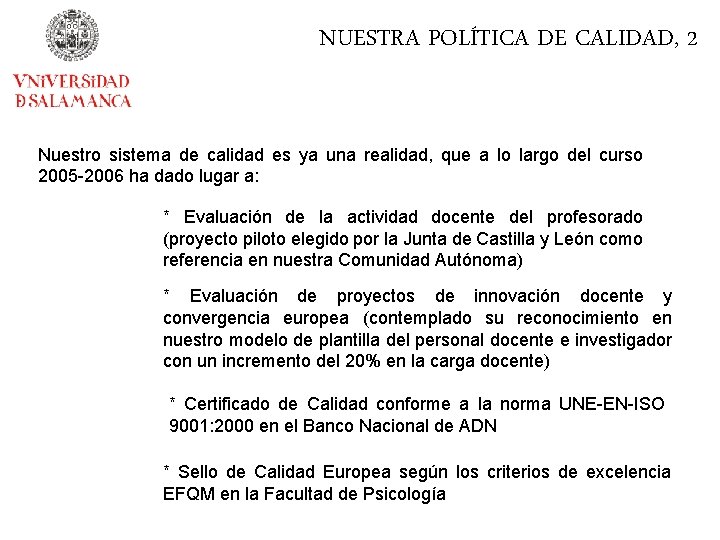 NUESTRA POLÍTICA DE CALIDAD, 2 Nuestro sistema de calidad es ya una realidad, que