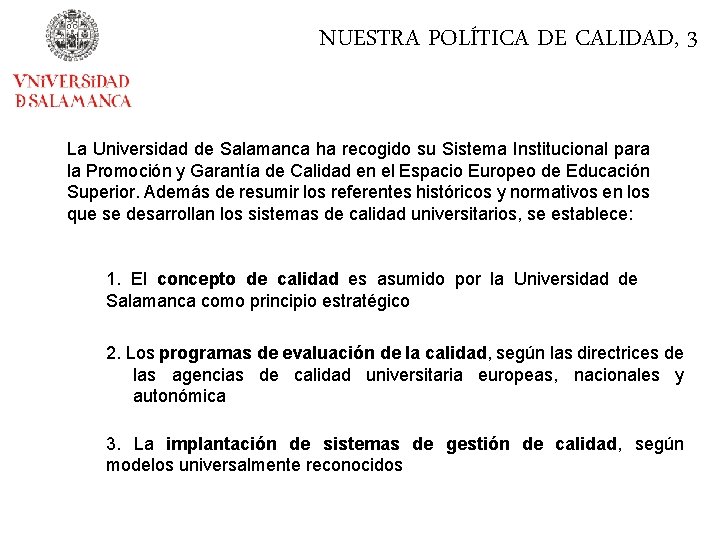 NUESTRA POLÍTICA DE CALIDAD, 3 La Universidad de Salamanca ha recogido su Sistema Institucional