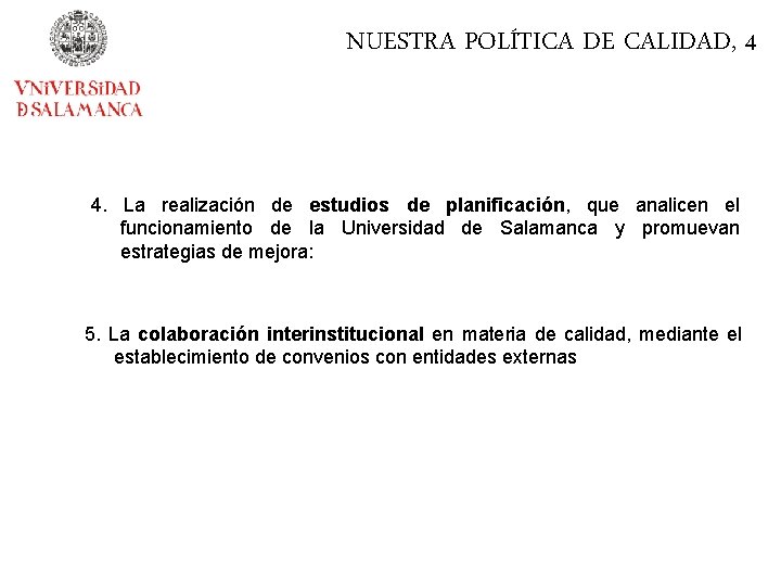 NUESTRA POLÍTICA DE CALIDAD, 4 4. La realización de estudios de planificación, que analicen