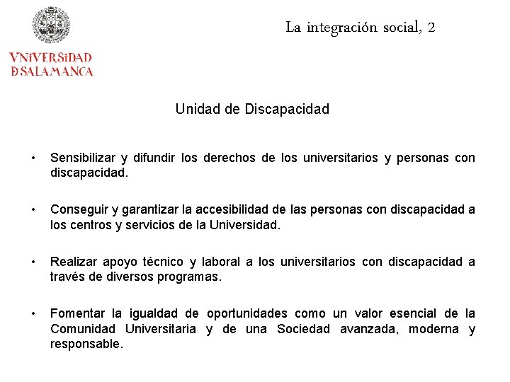 La integración social, 2 Unidad de Discapacidad • Sensibilizar y difundir los derechos de