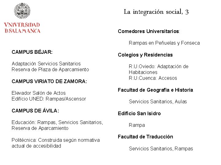 La integración social, 3 Comedores Universitarios: Rampas en Peñuelas y Fonseca CAMPUS BÉJAR: Adaptación