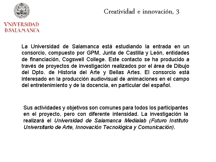 Creatividad e innovación, 3 La Universidad de Salamanca está estudiando la entrada en un