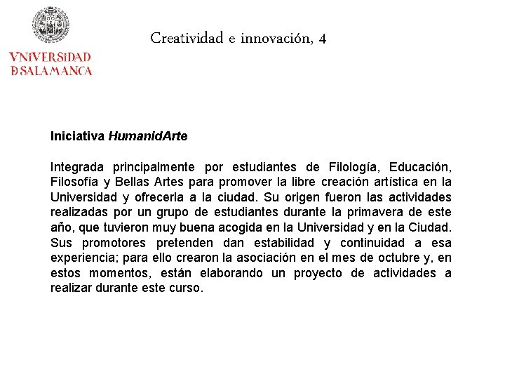 Creatividad e innovación, 4 Iniciativa Humanid. Arte Integrada principalmente por estudiantes de Filología, Educación,