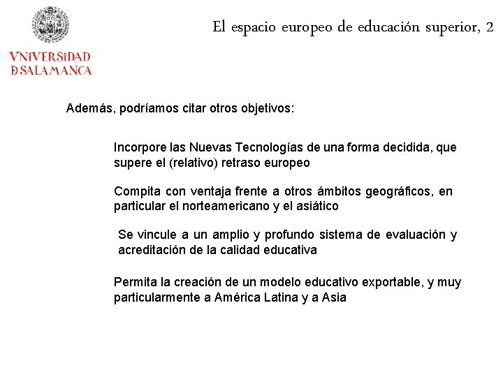 El espacio europeo de educación superior, 2 Además, podríamos citar otros objetivos: Incorpore las