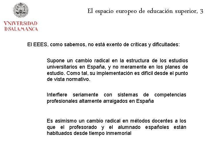 El espacio europeo de educación superior, 3 El EEES, como sabemos, no está exento