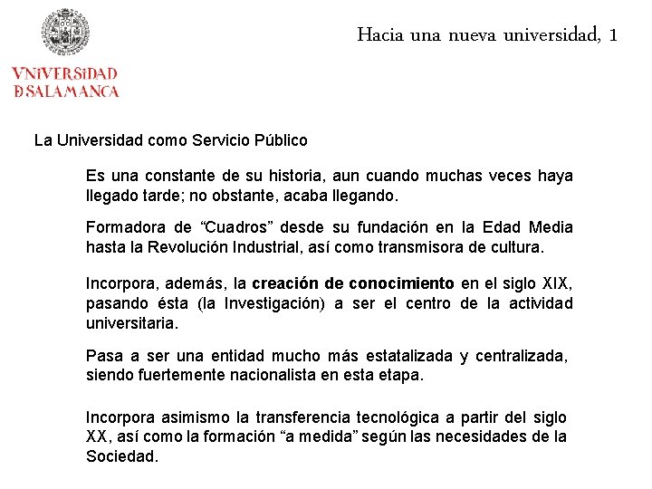 Hacia una nueva universidad, 1 La Universidad como Servicio Público Es una constante de