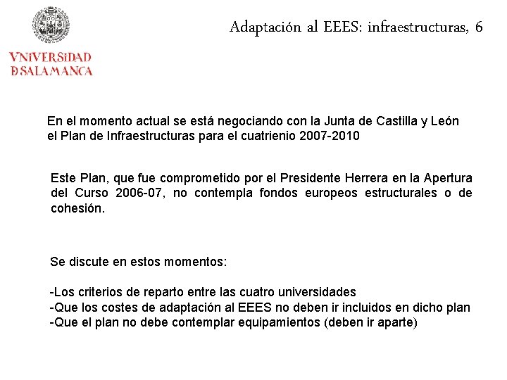 Adaptación al EEES: infraestructuras, 6 En el momento actual se está negociando con la