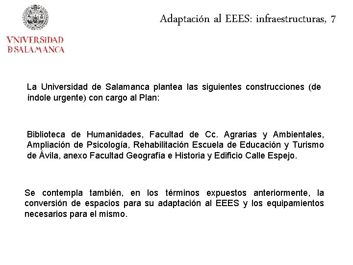 Adaptación al EEES: infraestructuras, 7 La Universidad de Salamanca plantea las siguientes construcciones (de