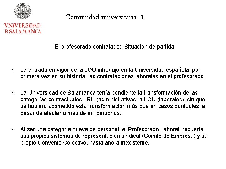 Comunidad universitaria, 1 El profesorado contratado: Situación de partida • La entrada en vigor