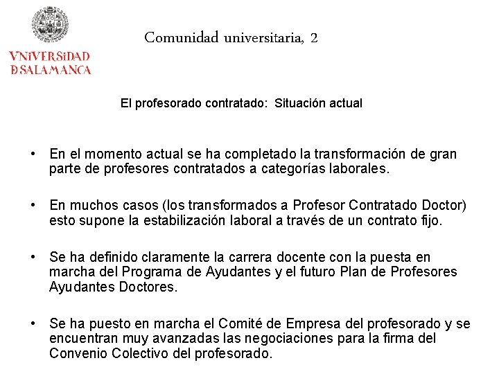 Comunidad universitaria, 2 El profesorado contratado: Situación actual • En el momento actual se
