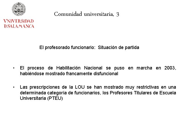 Comunidad universitaria, 3 El profesorado funcionario: Situación de partida • El proceso de Habilitación