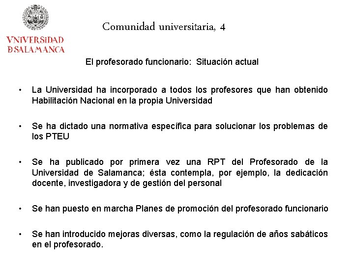 Comunidad universitaria, 4 El profesorado funcionario: Situación actual • La Universidad ha incorporado a