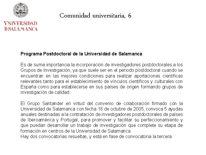 Comunidad universitaria, 6 Programa Postdoctoral de la Universidad de Salamanca Es de suma importancia