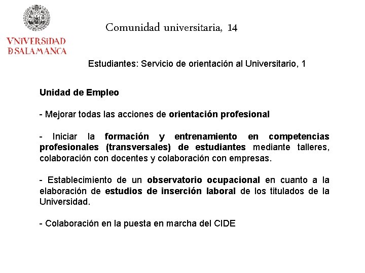 Comunidad universitaria, 14 Estudiantes: Servicio de orientación al Universitario, 1 Unidad de Empleo -