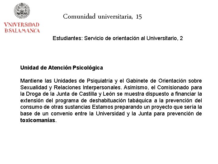 Comunidad universitaria, 15 Estudiantes: Servicio de orientación al Universitario, 2 Unidad de Atención Psicológica