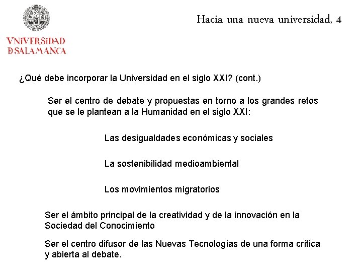Hacia una nueva universidad, 4 ¿Qué debe incorporar la Universidad en el siglo XXI?