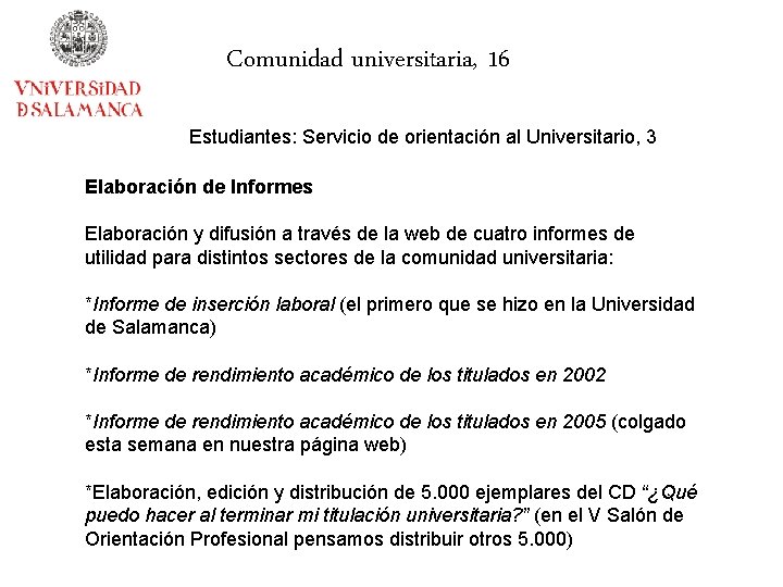 Comunidad universitaria, 16 Estudiantes: Servicio de orientación al Universitario, 3 Elaboración de Informes Elaboración