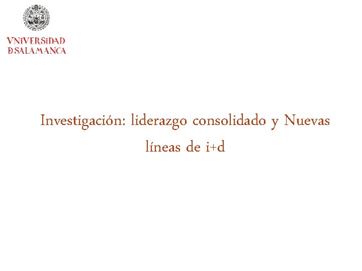 Investigación: liderazgo consolidado y Nuevas líneas de i+d 