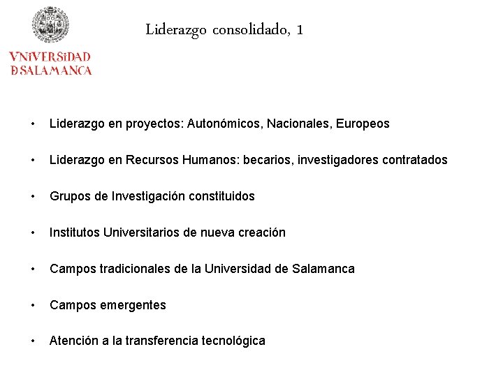 Liderazgo consolidado, 1 • Liderazgo en proyectos: Autonómicos, Nacionales, Europeos • Liderazgo en Recursos
