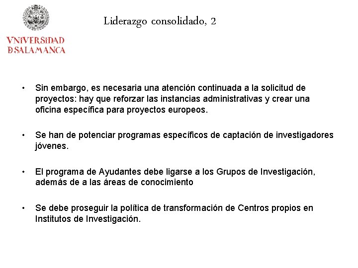 Liderazgo consolidado, 2 • Sin embargo, es necesaria una atención continuada a la solicitud
