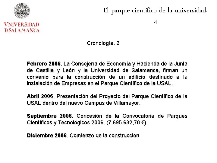 El parque científico de la universidad, 4 Cronología, 2 Febrero 2006. La Consejería de
