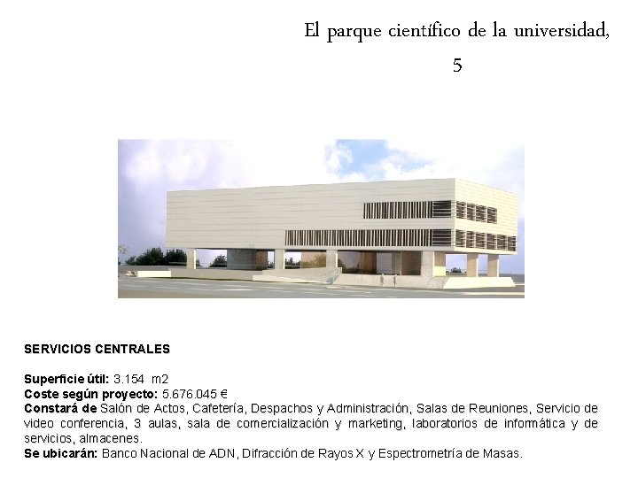 El parque científico de la universidad, 5 SERVICIOS CENTRALES Superficie útil: 3. 154 m