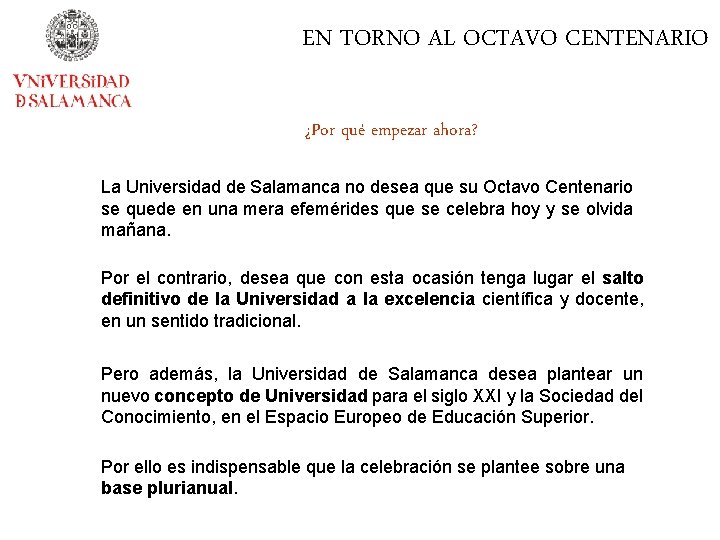 EN TORNO AL OCTAVO CENTENARIO ¿Por qué empezar ahora? La Universidad de Salamanca no