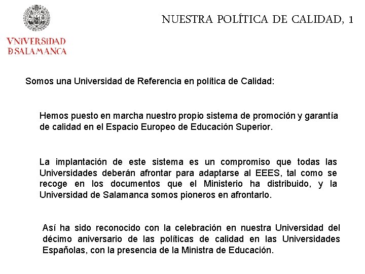 NUESTRA POLÍTICA DE CALIDAD, 1 Somos una Universidad de Referencia en política de Calidad: