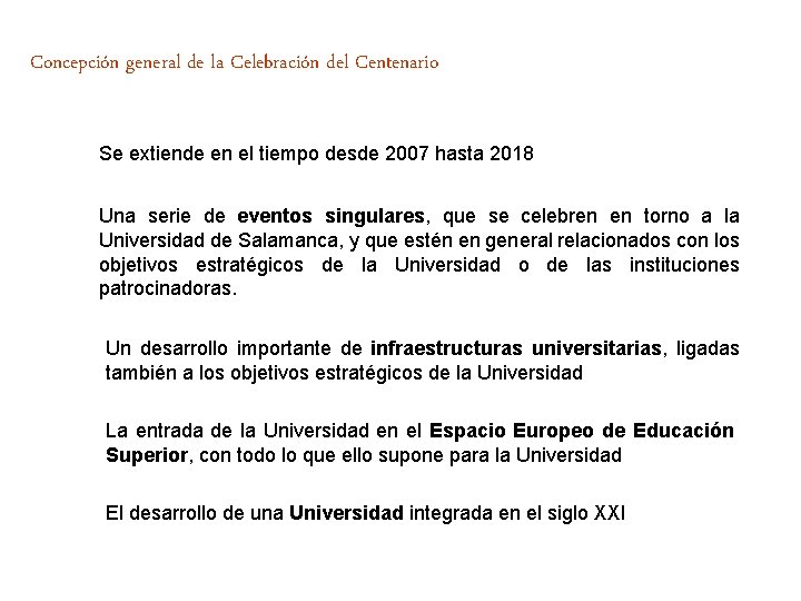 Concepción general de la Celebración del Centenario Se extiende en el tiempo desde 2007