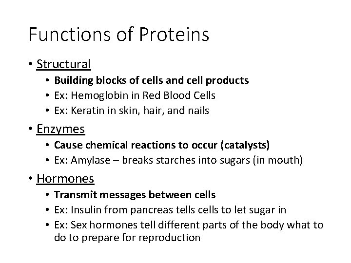 Functions of Proteins • Structural • Building blocks of cells and cell products •