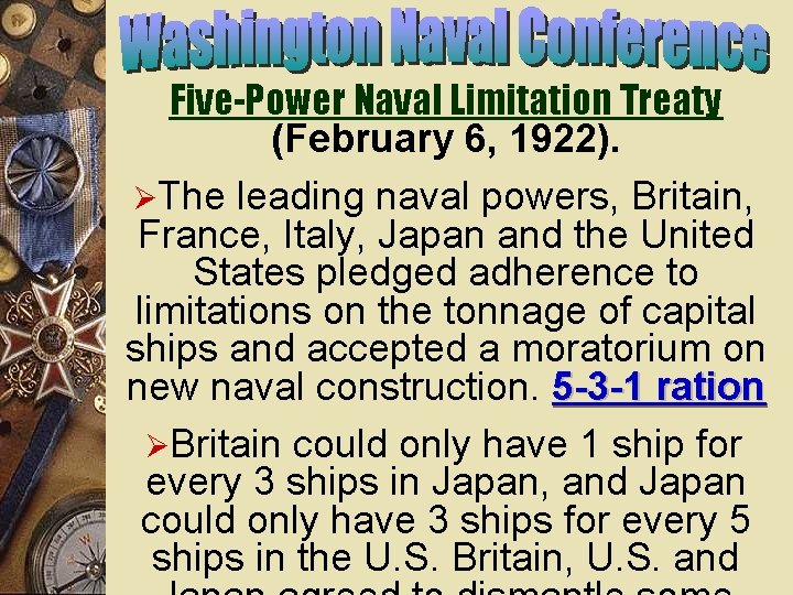 Five-Power Naval Limitation Treaty (February 6, 1922). ØThe leading naval powers, Britain, France, Italy,