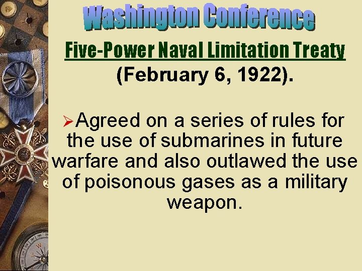 Five-Power Naval Limitation Treaty (February 6, 1922). ØAgreed on a series of rules for