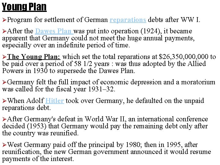 Young Plan ØProgram for settlement of German reparations debts after WW I. ØAfter the
