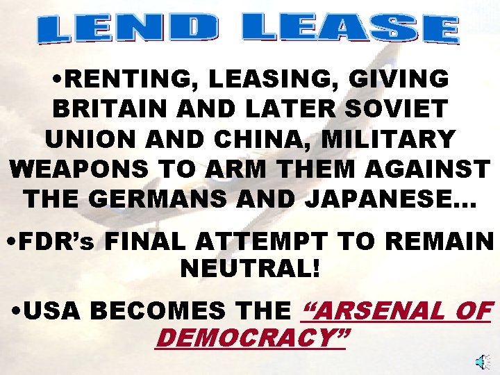 LEND LEASE • RENTING, LEASING, GIVING BRITAIN AND LATER SOVIET UNION AND CHINA, MILITARY