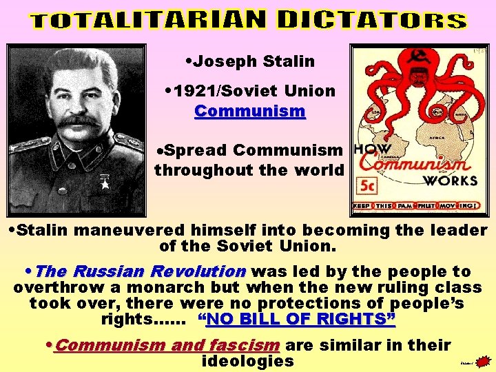  • Joseph Stalin • 1921/Soviet Union Communism ·Spread Communism throughout the world •