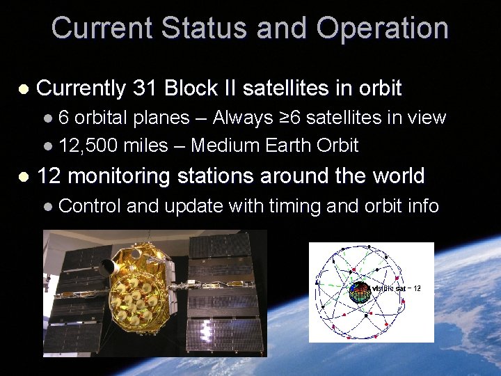 Current Status and Operation l Currently 31 Block II satellites in orbit l 6 Current Status and Operation l Currently 31 Block II satellites in orbit l 6