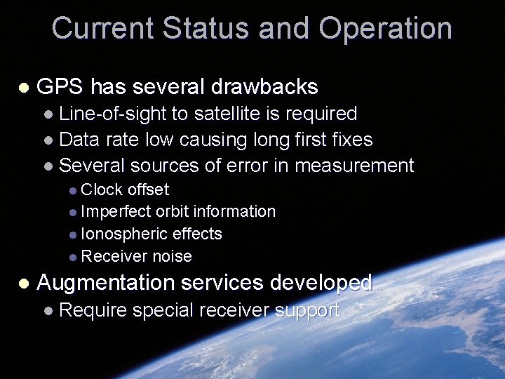 Current Status and Operation l GPS has several drawbacks l Line-of-sight to satellite is Current Status and Operation l GPS has several drawbacks l Line-of-sight to satellite is