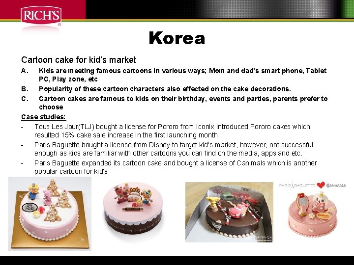 Korea Cartoon cake for kid’s market A. Kids are meeting famous cartoons in various