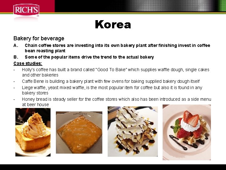 Korea Bakery for beverage A. Chain coffee stores are investing into its own bakery