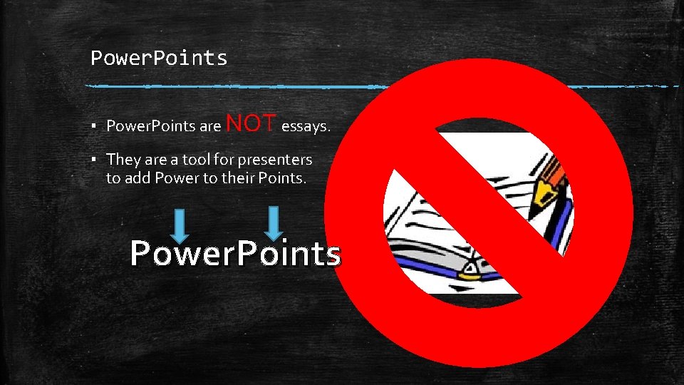 Power. Points ▪ Power. Points are NOT essays. ▪ They are a tool for