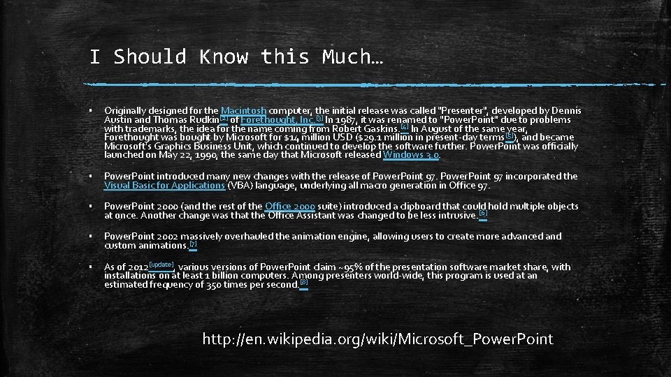 I Should Know this Much… ▪ Originally designed for the Macintosh computer, the initial