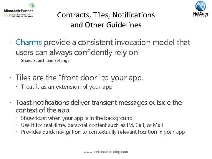 Contracts, Tiles, Notifications and Other Guidelines Charms provide a consistent invocation model that users