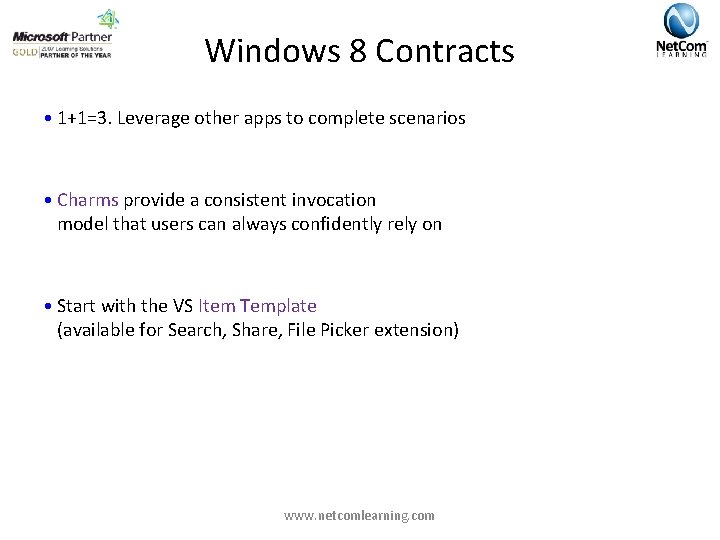 Windows 8 Contracts • 1+1=3. Leverage other apps to complete scenarios • Charms provide