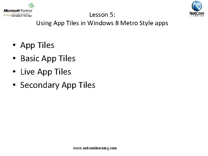 Lesson 5: Using App Tiles in Windows 8 Metro Style apps • • App