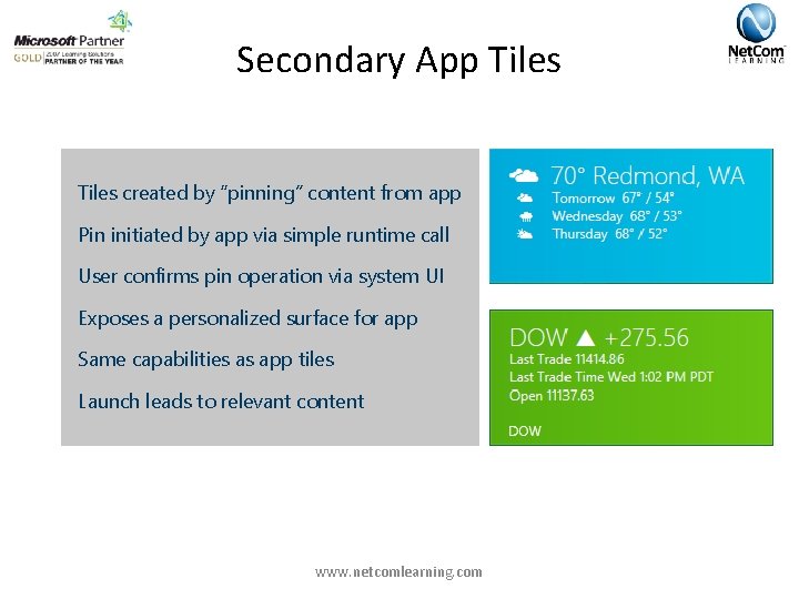 Secondary App Tiles created by “pinning” content from app Pin initiated by app via