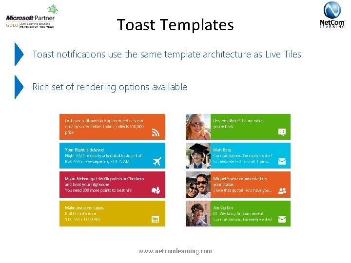Toast Templates Toast notifications use the same template architecture as Live Tiles Rich set